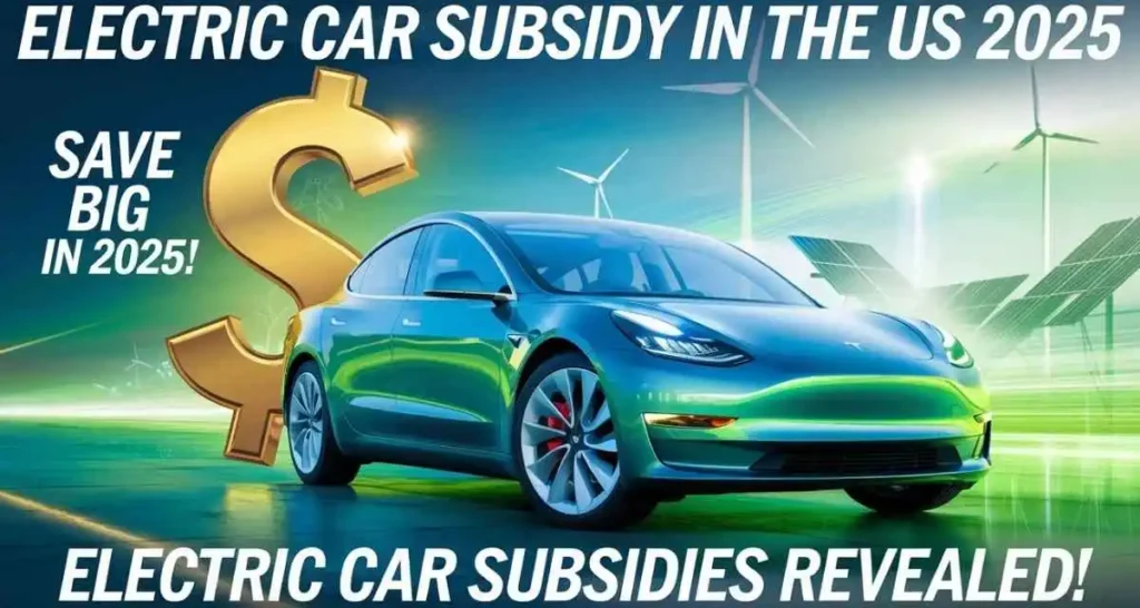 Electric Car Subsidy in the US 2025: Everything You Need to Know